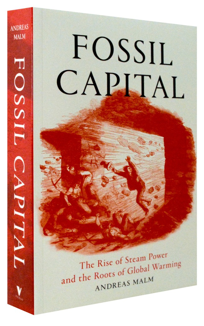 Andreas Malms ”Fossil Capital” påvisar kapitalismens fokus på fossila bränslen. Hamnar snett i en slags ekosocialism?